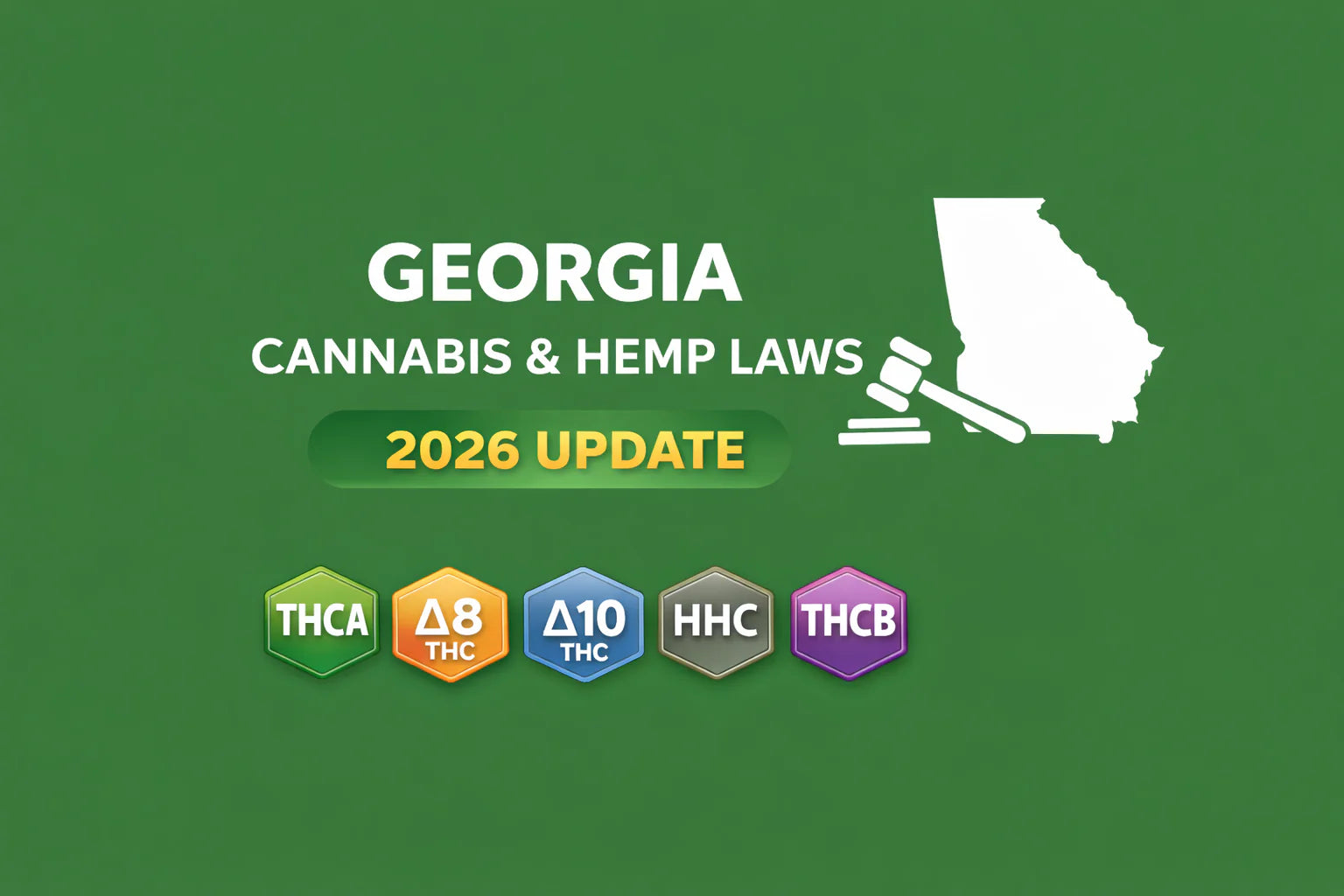 Georgia Cannabis & Hemp Laws (THCA, D8, D10, HHC, THCP, THCB) — 2026 Update