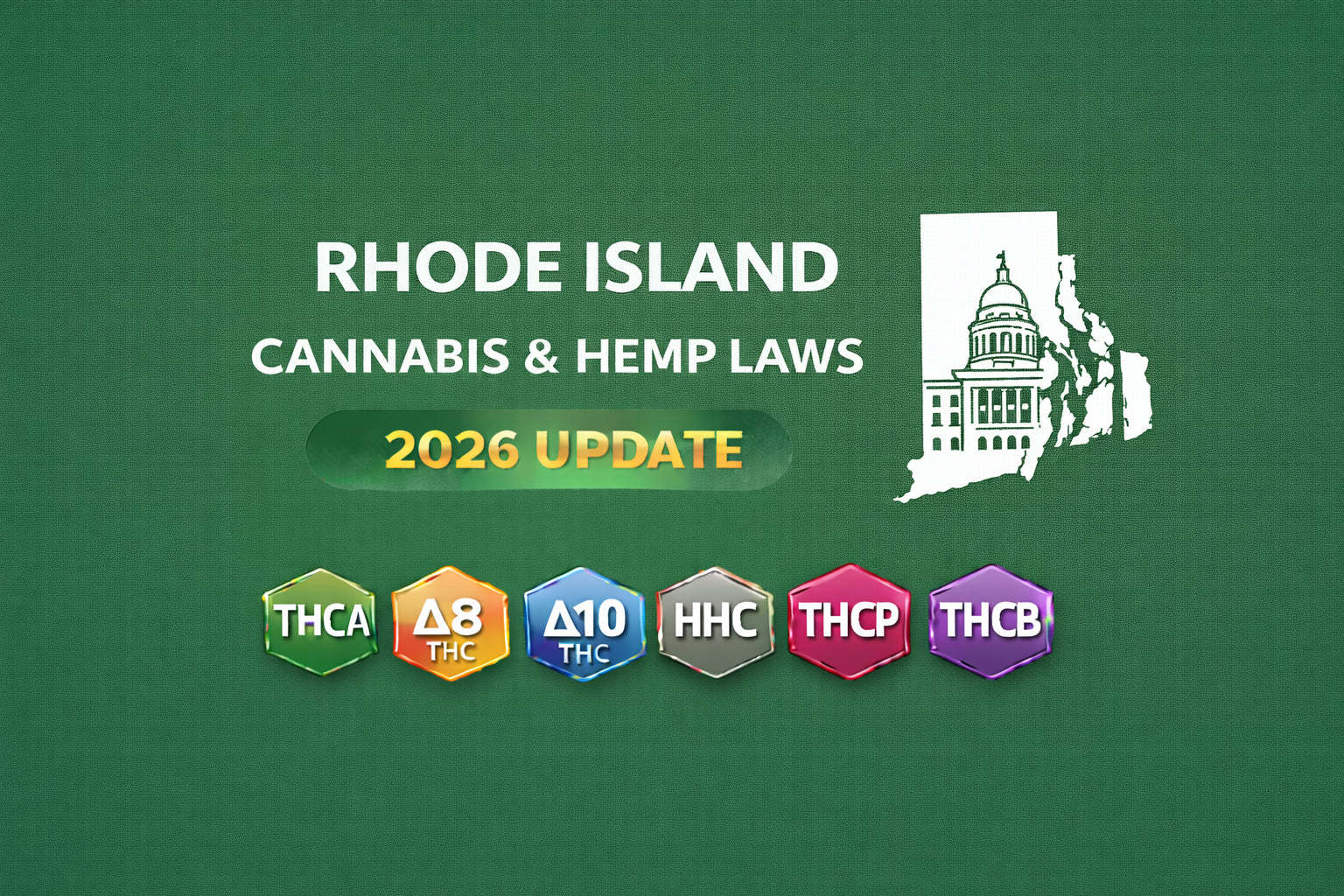 Rhode Island Cannabis & Hemp Laws (THCA, D8, D10, HHC, THCP, THCB) — 2026 Update