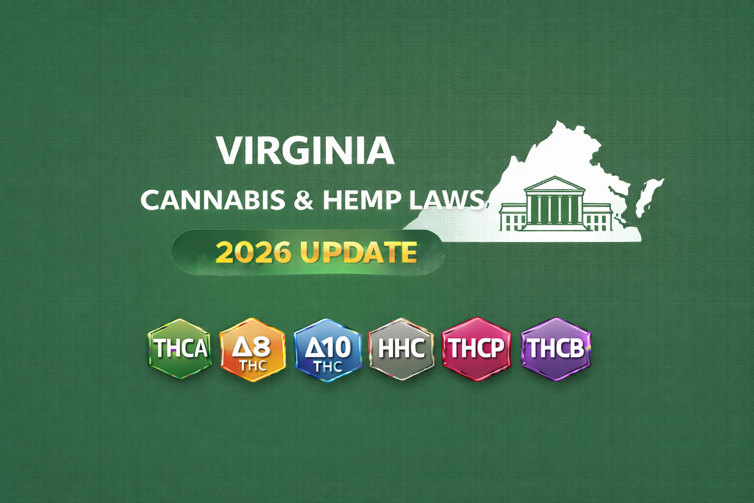 Virginia Cannabis & Hemp Laws (THCA, D8, D10, HHC, THCP, THCB) — 2026 Update